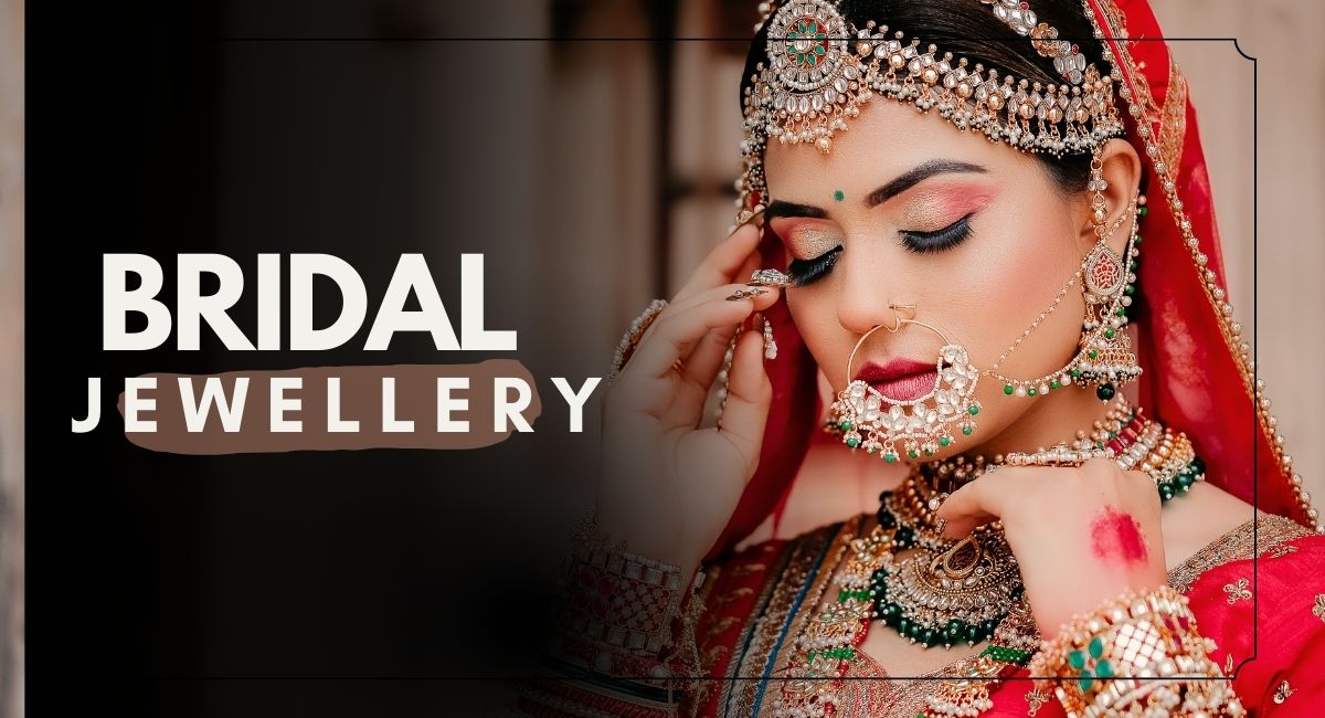 Indian Bridal Jewellery: A Timeless Elegance for Every Bride